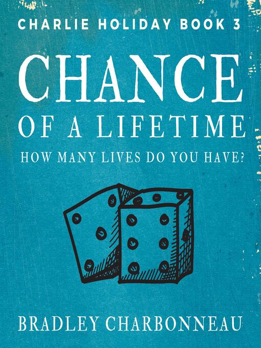 Title details for Chance of a Lifetime by Bradley Charbonneau - Wait list